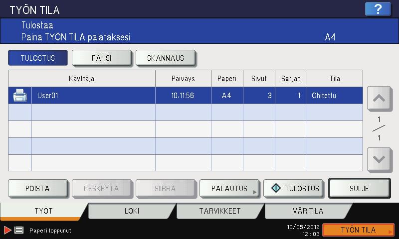 7 TYÖN TILAN VAHVISTUS Ohitetun työn tietojen vahvistus Kopiointitöitä ei ehkä voida suorittaa, koska määrätty paperi tai niitit ovat loppuneet