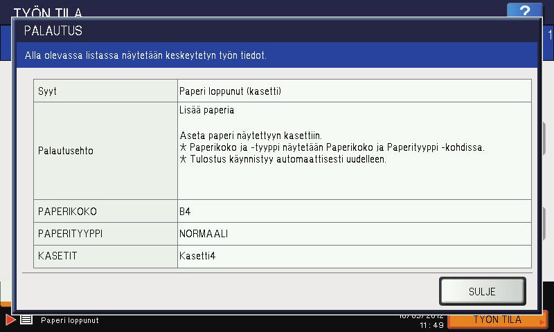 Käytettävissä vain, kun kiintolevy on asennettu. Valitse ohitettu työ tulostustöiden listalta ja paina [PALAUTUS].