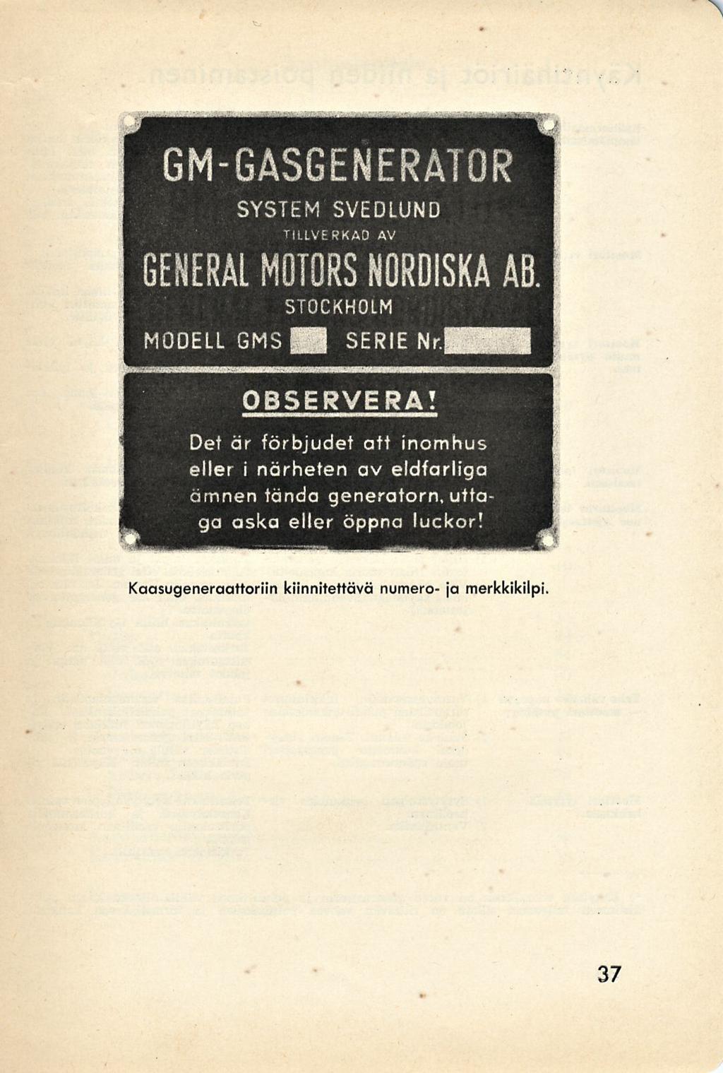 i - L GM-GASGENERATOR SYSTEM SVED LUND TILLVERKAO AV GENERAL MOTORS NORDISKA AB. STOCKHOLM MODELLGMSHI SERIE NrUHi M" i OBSERVERA!
