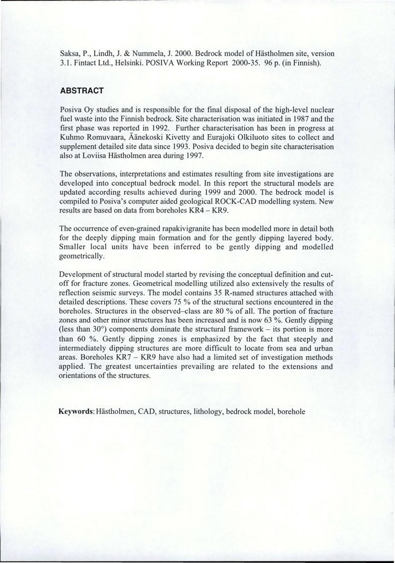 Saksa, P., Lindh, J. & Nummela, J. 2000. Bedrock model of Hästholmen site, version 3.1. Fintact Ltd., Helsinki. POSIVA Working Report 2000-35. 96 p. (in Finnish).