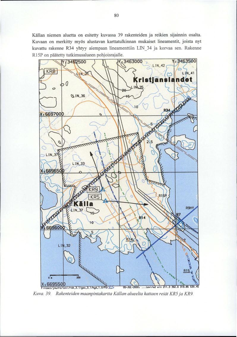 80 Källan niemen aluetta on esitetty kuvassa 39 rakenteiden ja reikien sijainnin