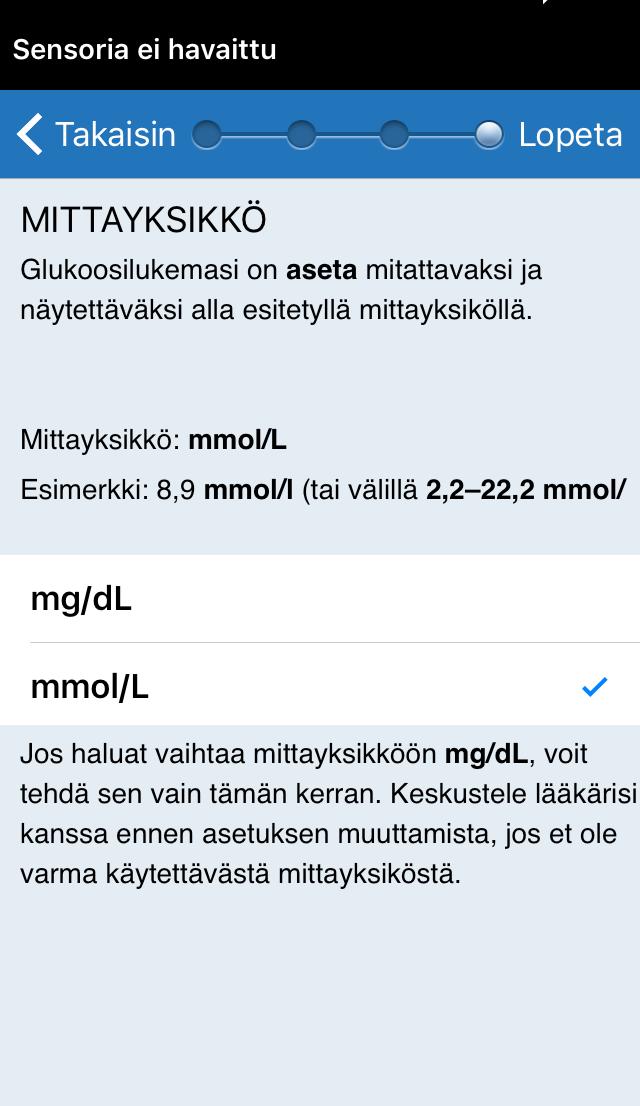 12. Näkyviin tulee MITTAYKSIKKÖ-näyttö, jossa näkyy alueellasi käytössä oleva vakiomittayksikkö. Glukoosilukemasi näytetään aina tällä mittayksiköllä. 13.