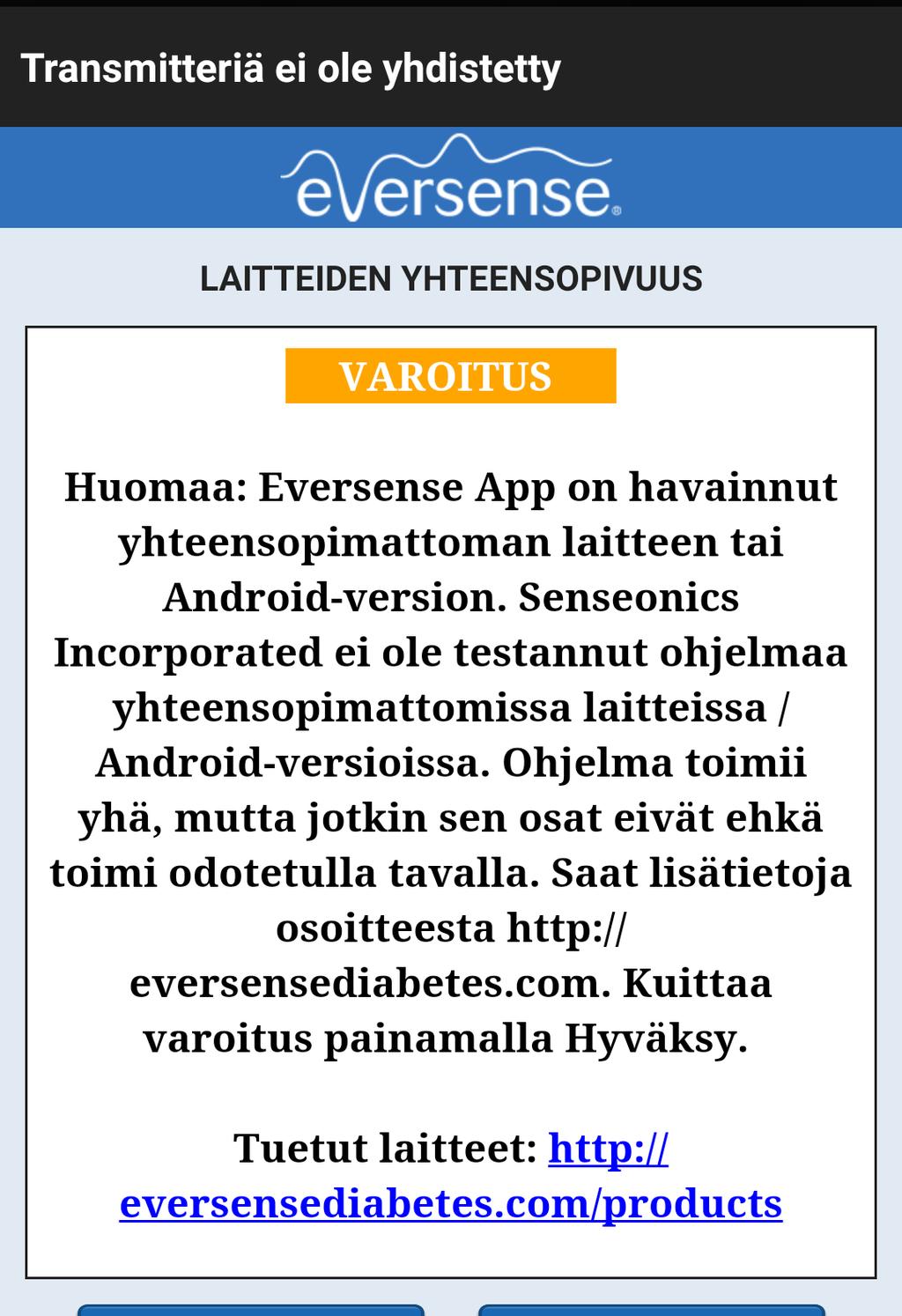 Varoitusten kuvaukset ja vaaditut toimenpiteet (jatkuu) Varoitukset Näytön viesti 9 Kuvaus Päivitä Eversense App Tulee näkyviin, kun Eversense App mobiilisovelluksen uudempi versio on ladattavissa.