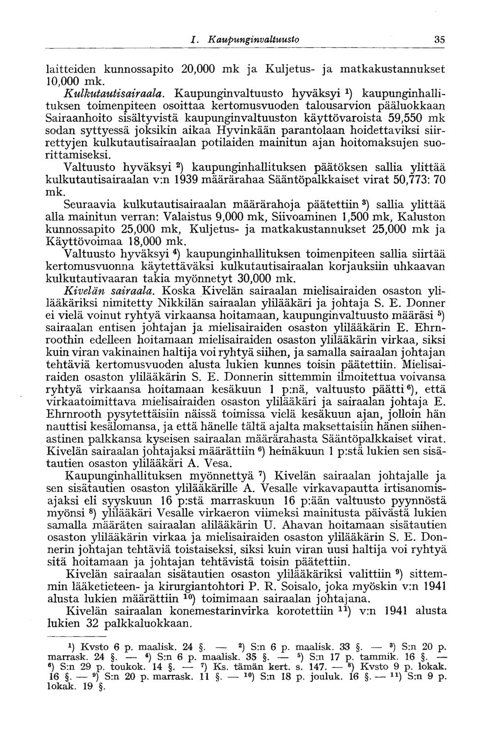 I. Kaupunginvaltuusto 35* laitteiden kunnossapito 20,000 mk ja Kuljetus- ja matkakustannukset 10,000 mk. Kulkutautisairaala.