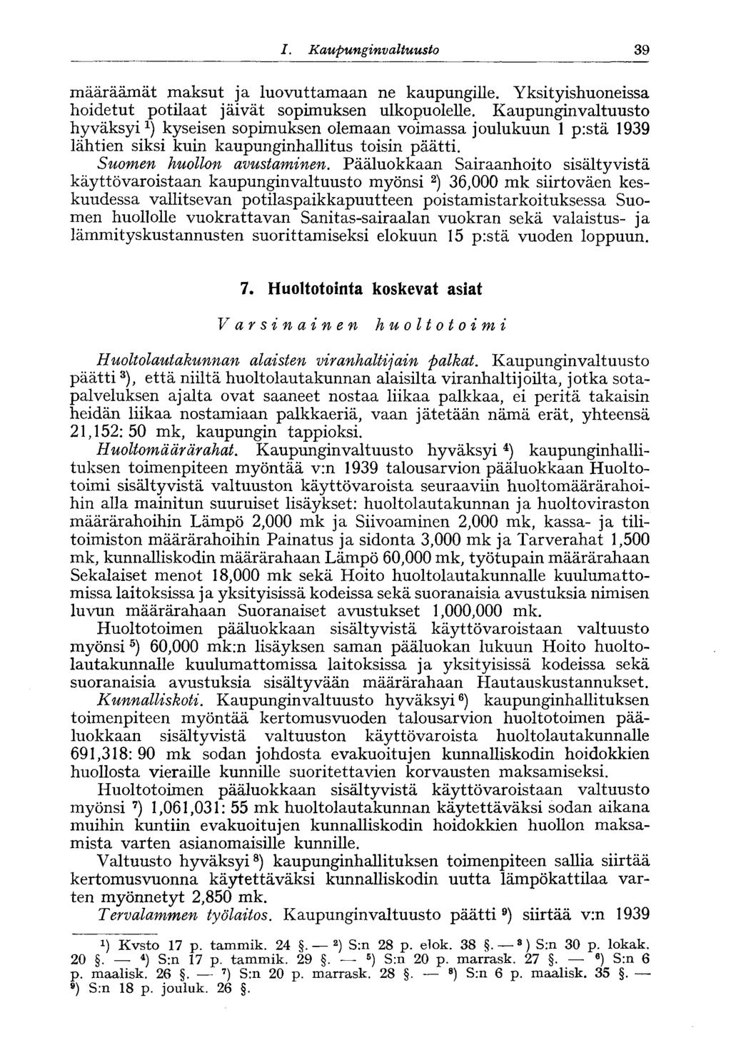 I. Kaupunginvaltuusto 39* määräämät maksut ja luovuttamaan ne kaupungille. Yksityishuoneissa hoidetut potilaat jäivät sopimuksen ulkopuolelle.