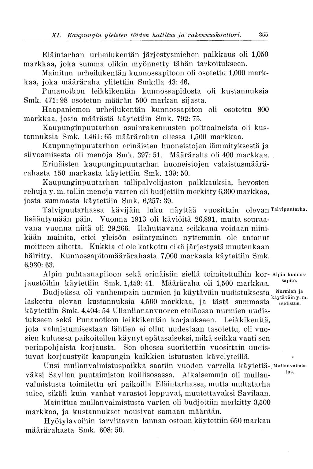 355 XI. Kaupungin yleisten töiden hallitus ja rakennuskonttori. Eläintarhan urheilukentän järjestysmiehen palkkaus oli 1,050 markkaa, joka summa olikin myönnetty tähän tarkoitukseen.