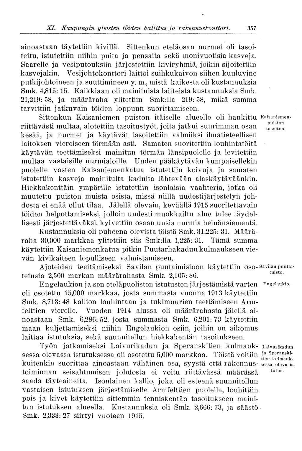 357 XI. Kaupungin yleisten töiden hallitus ja rakennuskonttori. ainoastaan täytettiin kivillä.