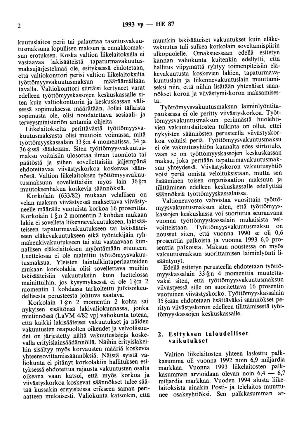 2 1993 vp - HE 87 kuutuslaitos perii tai palauttaa tasoitusvakuutusmaksuna lopullisen maksun ja ennakkomaksun erotuksen.