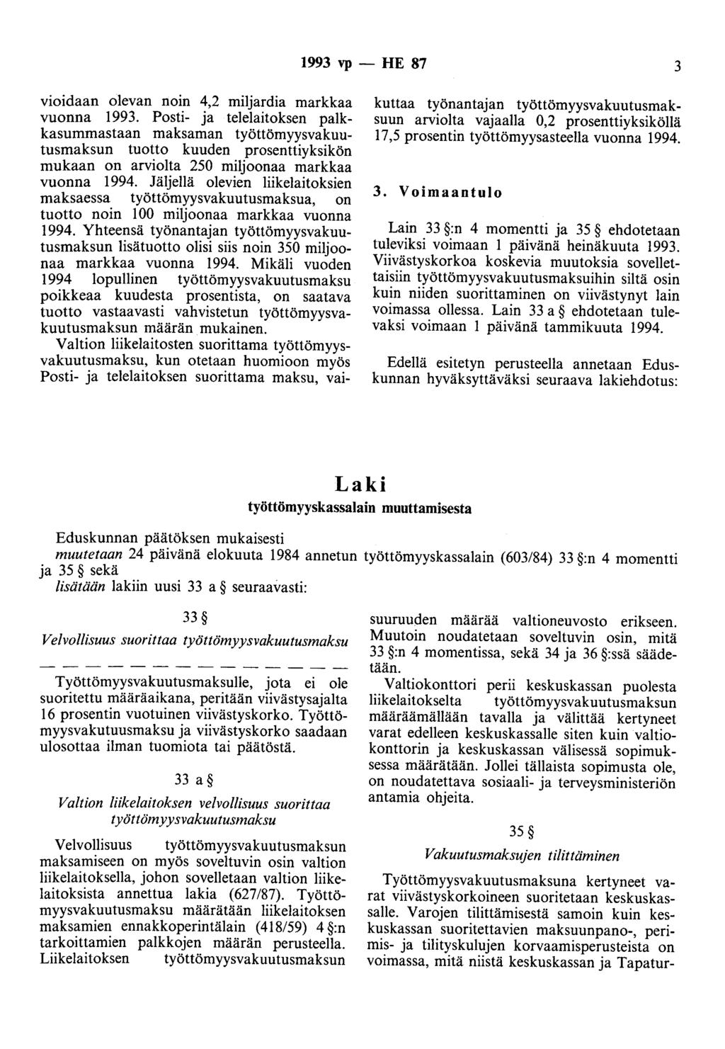 1993 vp - HE 87 3 vioidaan olevan noin 4,2 miljardia markkaa vuonna 1993.