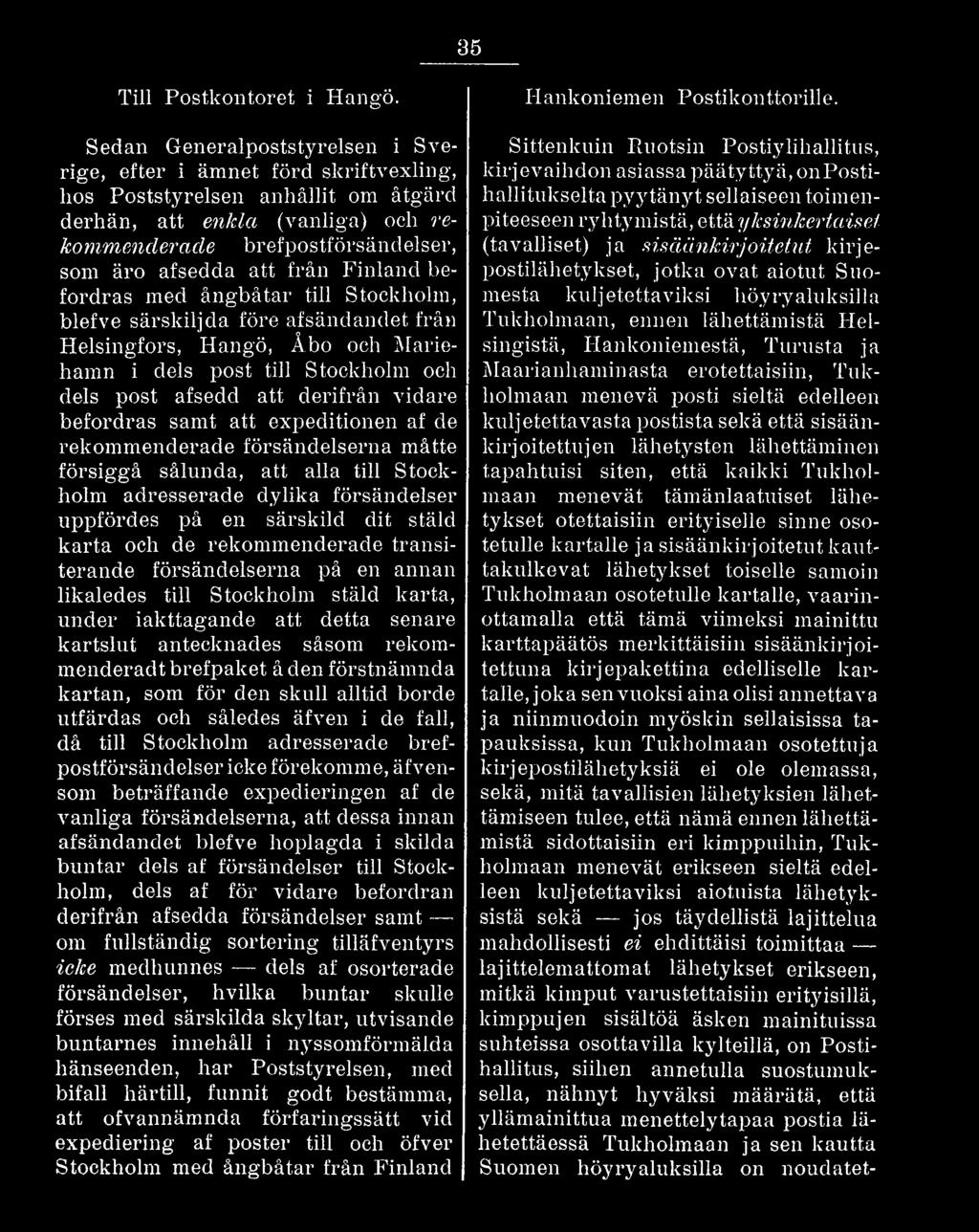från Finland befordras med ångbåtar till Stockholm, blefve särskiljda före afsändandet från Helsingfors, Hangö, Åbo och Mariehamn i dels post till Stockholm och dels post afsedd att derifrån vidare