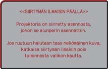 Kohta SIIRTYMÄN ILMAISIN (jatkuu seuraavalla sivulla) Kuvaus TURVALLISUUS-valikko Jos tämä toiminto on määritetty PÄÄLLE-tilaan ja projektorin pystykulma tai ASENNUS-asetus eroaa aiemmin