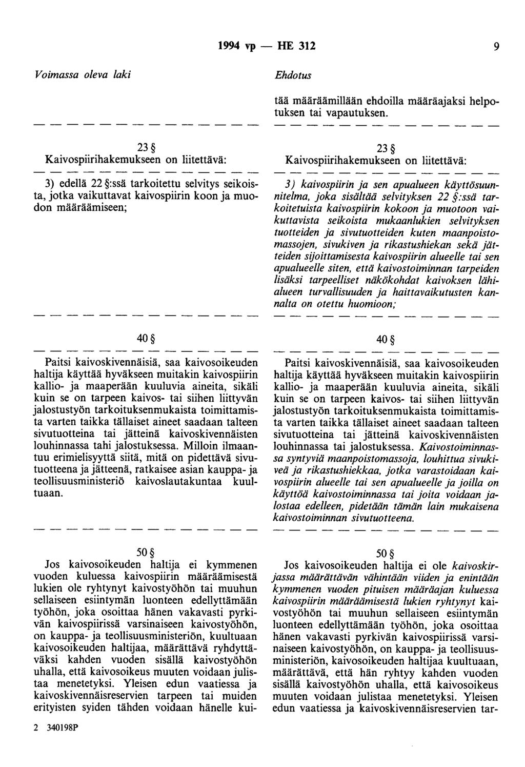 1994 vp -- lfe 312 9 Voimassa oleva laki Ehdotus tää määräämillään ehdoilla määräajaksi helpotuksen tai vapautuksen.