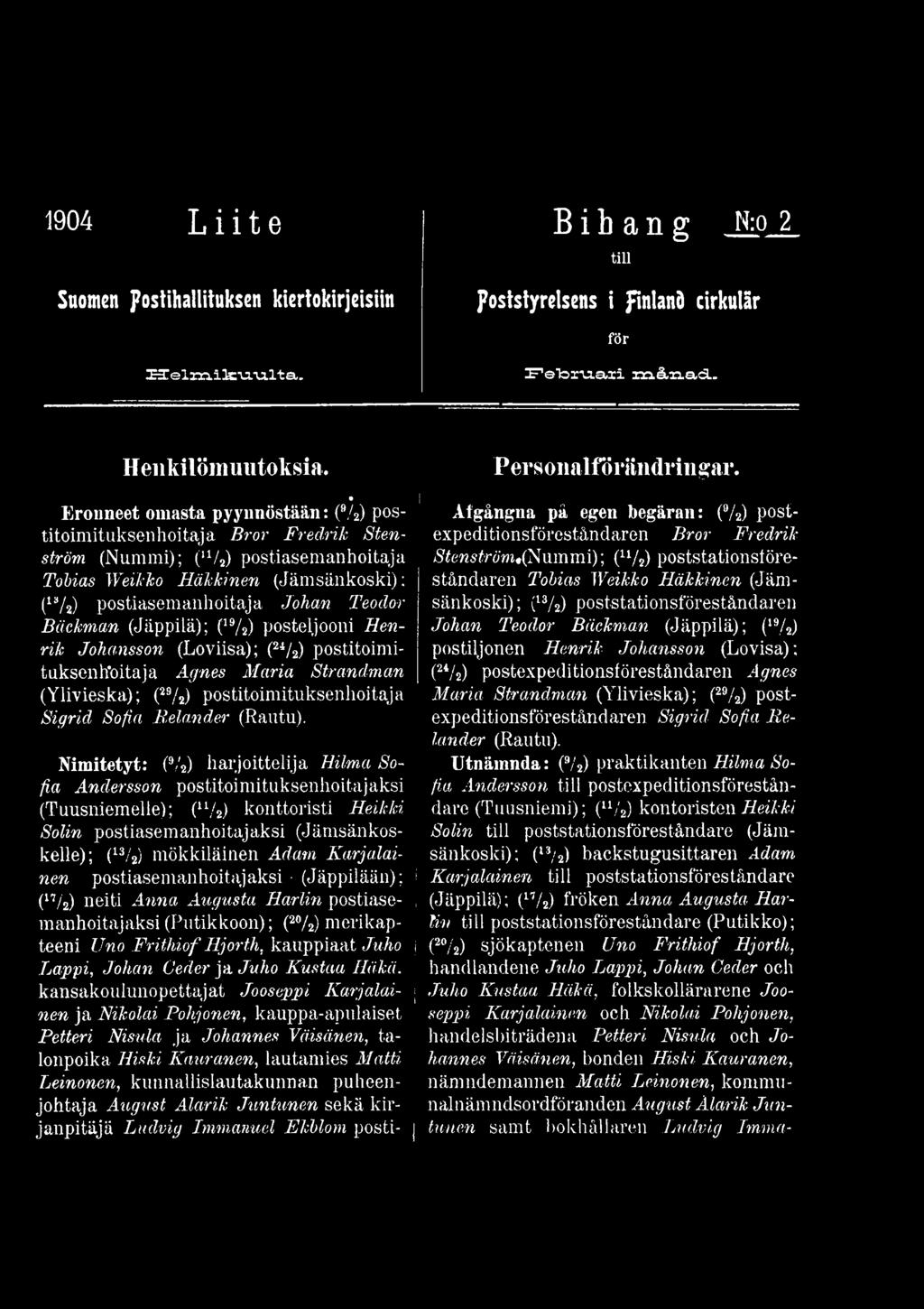 Bäckman (Jäppilä); (19/2) posteljooni Henrik Johansson (Loviisa); (24/2) postitoimituksenh'oitaja Agnes Maria Strandman (Ylivieska); (29/2) postitoimituksenhoitaja Sigrid Sofia Helander (Rautu).