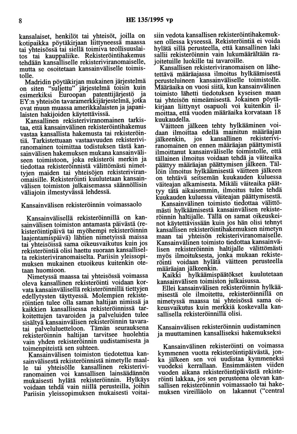 8 HE 135/1995 vp kansalaiset, henkilöt tai yhteisöt, joilla on kotipaikka pöytäkirjaan liittyneessä maassa tai yhteisössä tai siellä toimiva teollisuuslaitos tai kauppaliike.