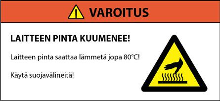 TURVALLISUUS 2.3. TURVALLISUUS KÄYTETTÄESSÄ Kun käytät KPL-laitetta, varo kuuman hydrauliöljyn kuumentamia laitteen osia. Älä koskaan suuntaa korkeapaineista vesisuihkua ihmistä kohti.