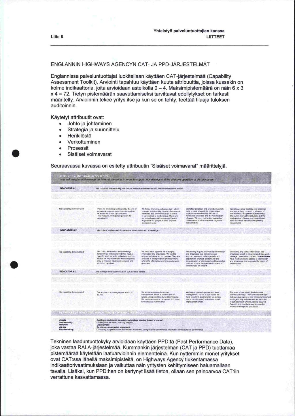 . kolme Lute 6 Yhteistyö palveluntuottajien kanssa LI ITTEET ENGLANNIN HIGHWAYS AGENCYN CAT- JA PPD-JÄRJESTELMAT Englannissa palveluntuottajat luokitellaan käyttäen CAT-järjestelmää (Capability
