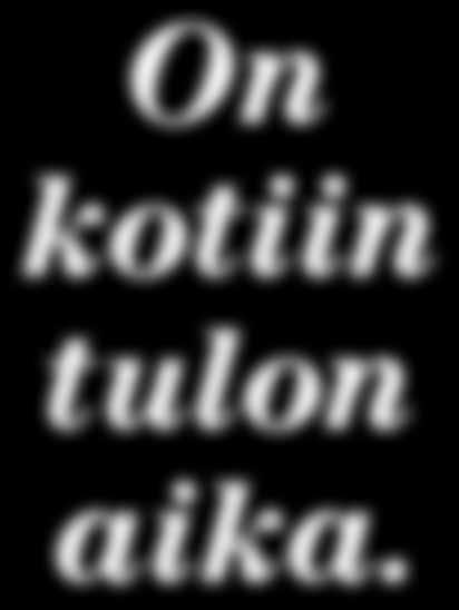 Dags att komma hem. Dags att komma hem. Dags att komma hem. 4.1. Vaalitunnus On kotiin tulon aika. Vaalitunnuksesta käytetään painotöissä erilaisia versioita.