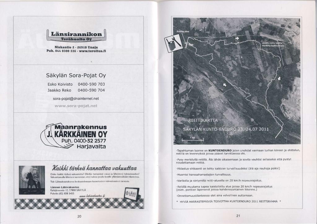 Liinsirannikon Siikyliin Sora-Pojat Oy Esko Koivisto 0400-590 703 Jaakko Reko 0400-590 704 sora-polat@dnainternet. net www,sora- pojat. net OY Puh.o4w322577 Harjavalta fdl&xfriledlannffiamfutun ft.