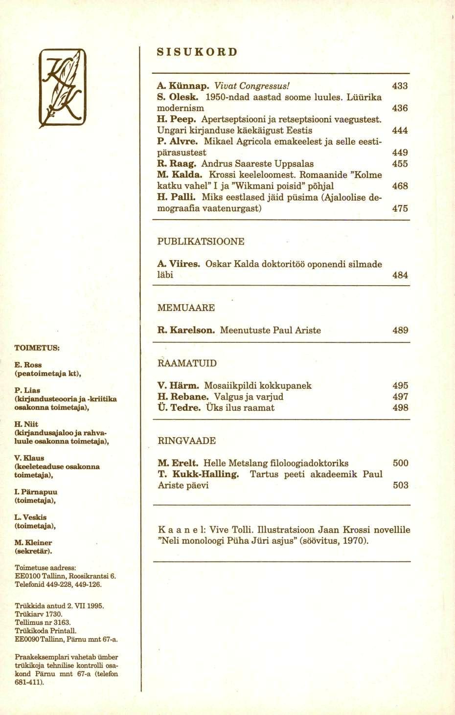 SISUKORD A. Künnap. Vivat Congressus! 433 S. Olesk. 1950-ndad aastad soome luules. Lüürika modernism 436 H. Peep. Apertseptsiooni ja retseptsiooni vaegustest.