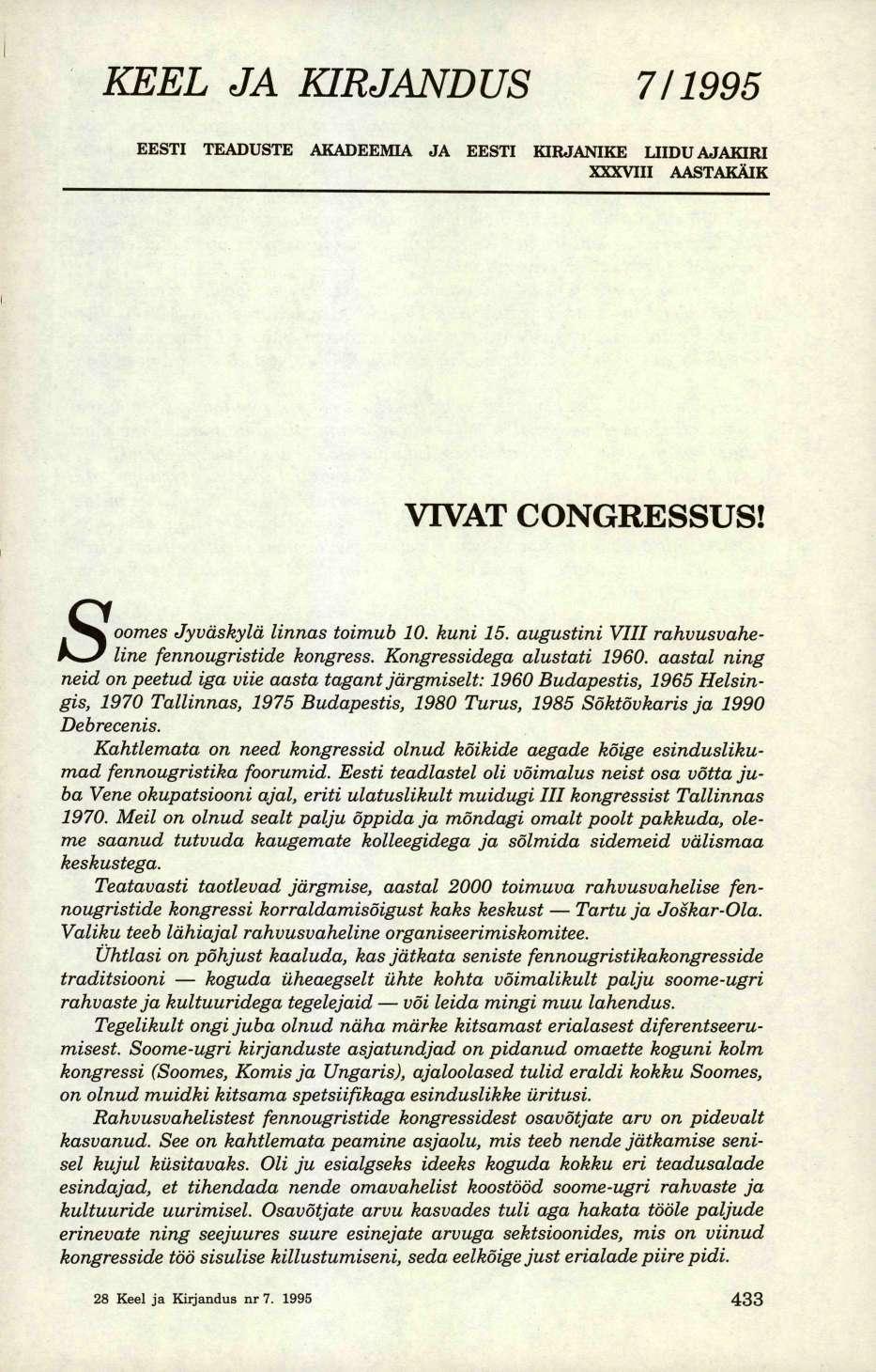 KEEL JA KIRJANDUS 7/1995 EESTI TEADUSTE AKADEEMIA JA EESTI KIRJANIKE LIIDU AJAKIRI XXXVIII AASTAKÄIK VIVAT CONGRESSUS! S oomes Jyväskylä linnas toimub 10. kuni 15.