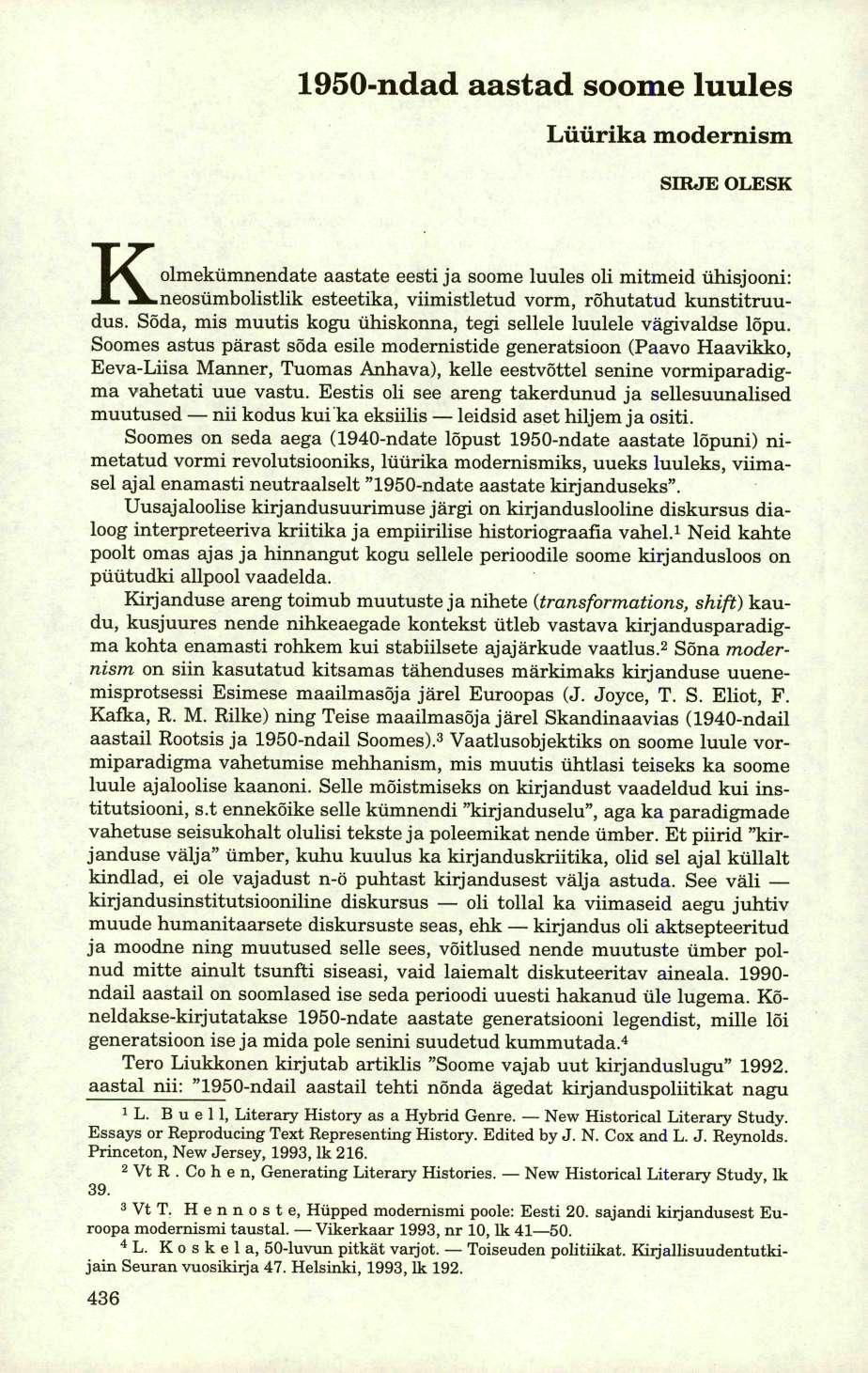 1950-ndad aastad soome luules Lüürika modernism SIRJE OLESK Kolmekümnendate aastate eesti ja soome luules oli mitmeid ühisjooni: neosümbolistlik esteetika, viimistletud vorm, rõhutatud kunstitruudus.