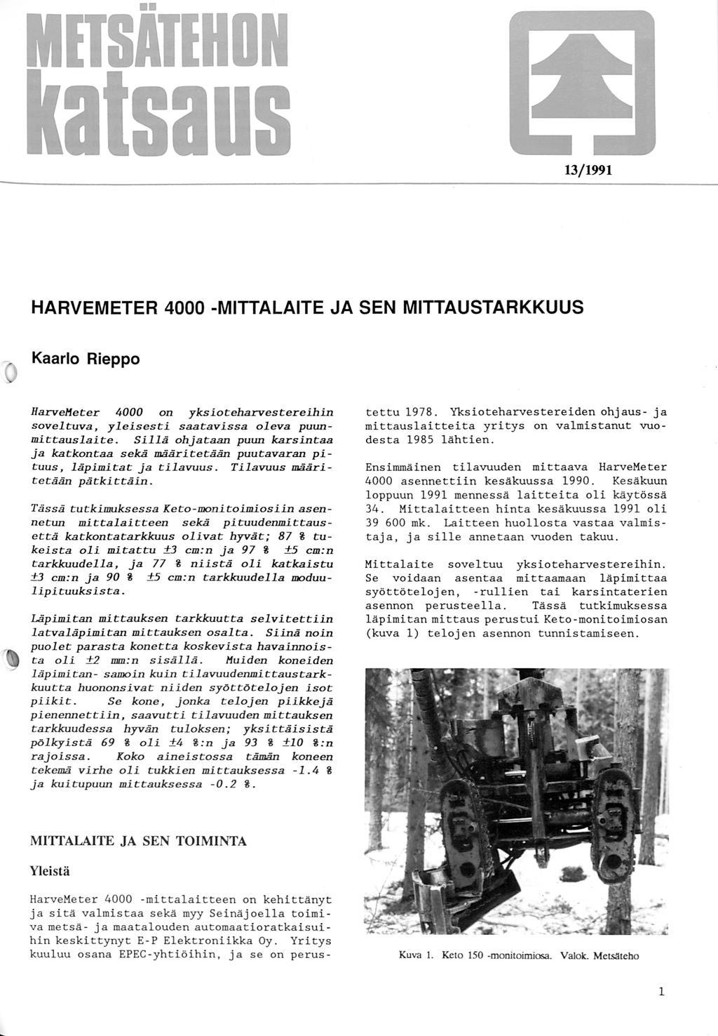 MITSATIHDN a saus /99 HARVEMETER 4000 -MITTALAITE JA SEN MITTAUSTARKKUUS Kaarlo Rieppo HarveHeter 4000 on yksioteha.rvestereihin soveltuva, yleisesti saatavissa oleva puunmittauslaite.