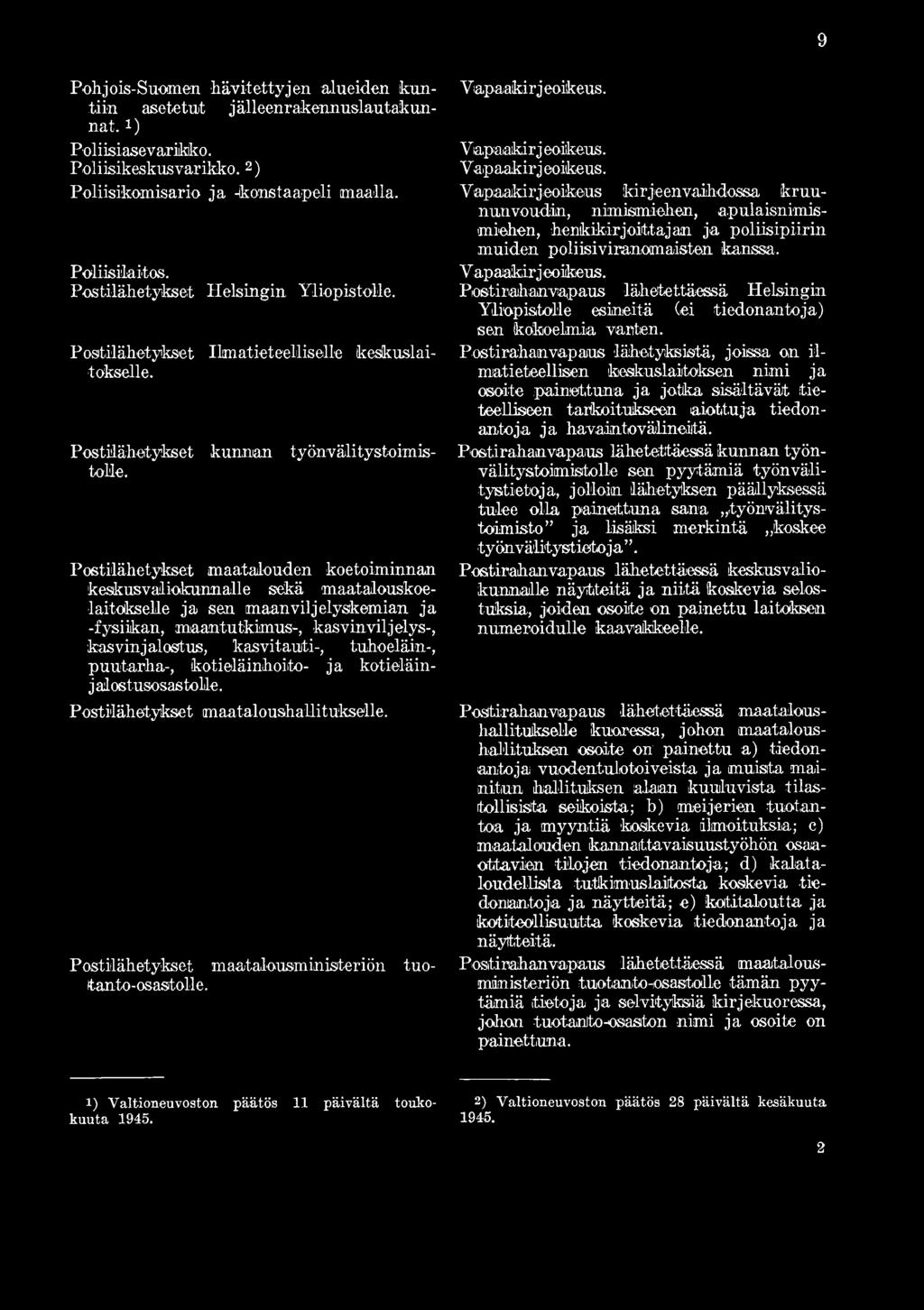 Vapaakirj oikeus. Vapaakirj eoifceus. Yapaakirjieoikeus kirjeenvaihdossa kruununvoudin, nimismiehen, apulaisnimismiehen, henkikirjoittajan ja poliisipiirin muiden poliisiviranomaisten kanssa.