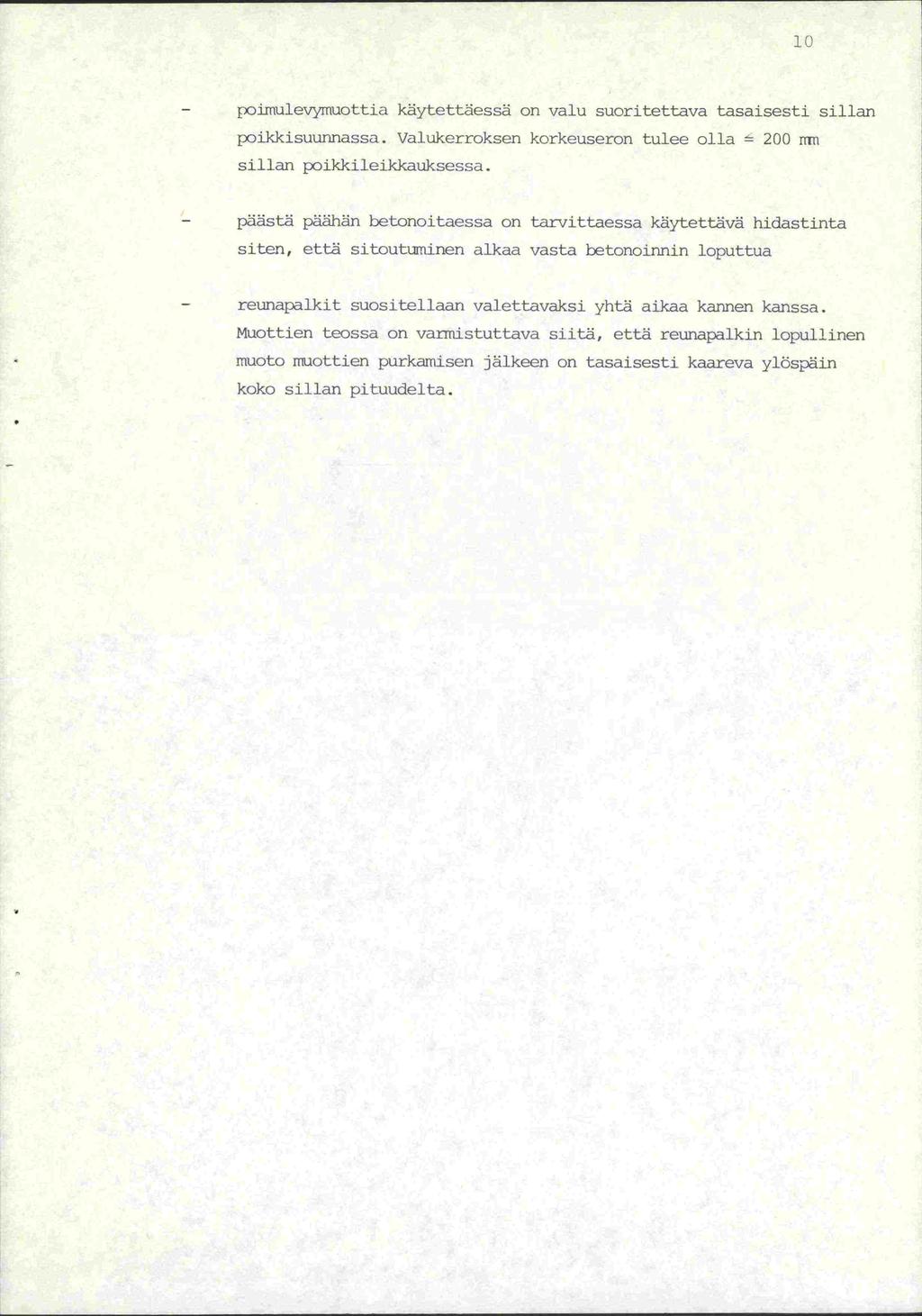 10 - poimulevymuottia käytettäessä on valu suoritettava tasaisesti sillan Ix)ikkisuunnassa. Valukerroksen korkeuseron tulee olla 200 11 sillan poikkileikkauksessa.