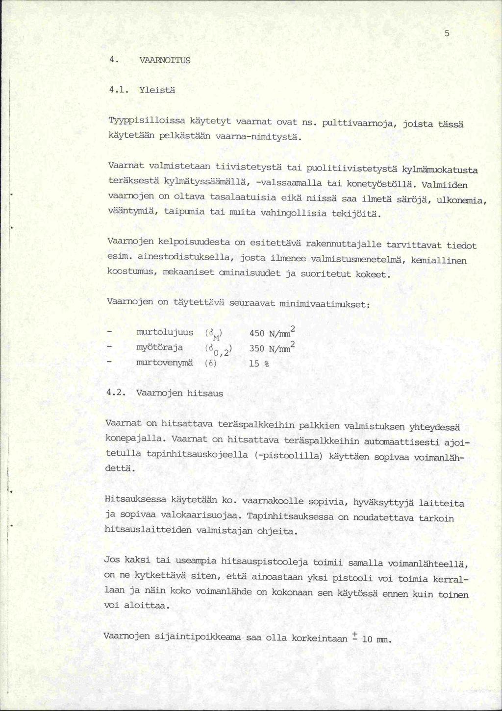 4. VAARNOITUS 4.1. Yleistä Tyyppisilloissa käytetyt vaarnat ovat ns. pulttivaarnoja, joista tässä käytetään lkästääri vaarna-nixnitystä.