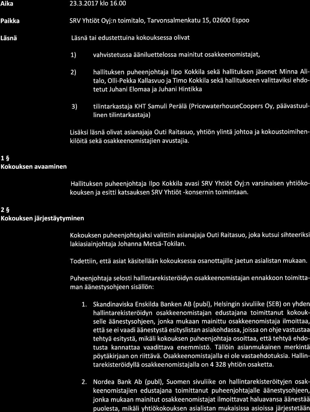 1(8) SRV Yhtiöt Oyj Pöytä kirja 1/2017 Varsinainen yhtiökokous Aika 23.3.2017 klo 16.