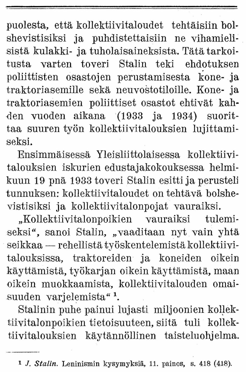 puolesta, että kollektiivitaloudet tehtäisiin bolshevistisiksi ja puhdistettaisiin ne vihamielisistä kulakki- ja tuholaisaineksista.