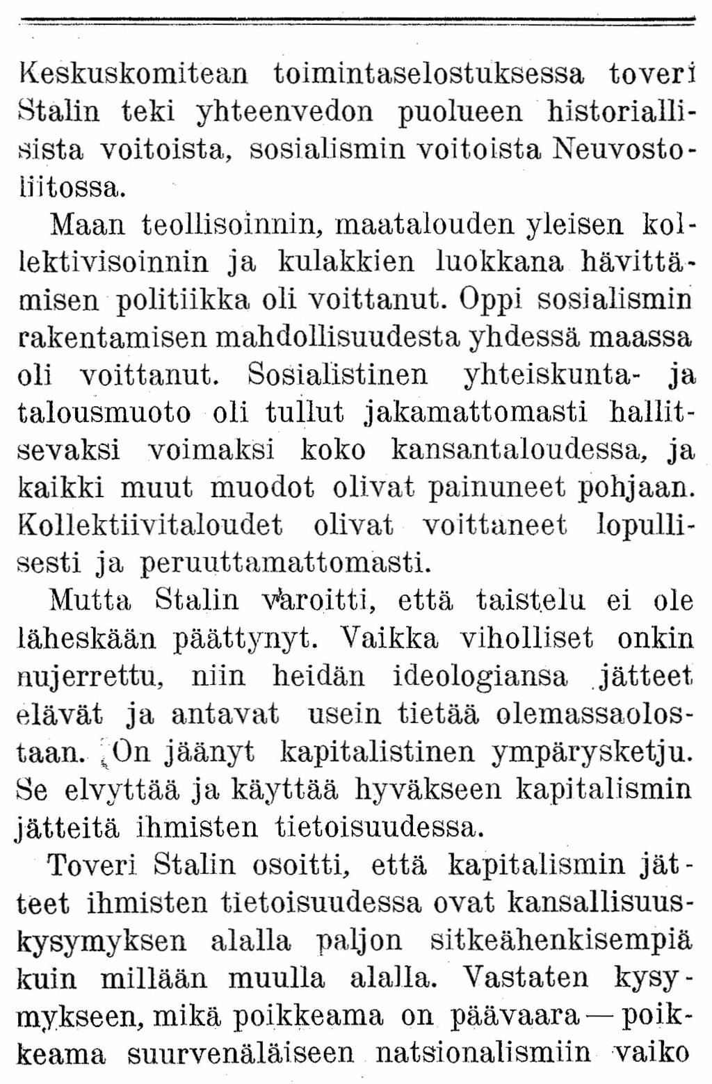 Keskuskomitean toimintaselostuksessa toveri Stalin teki yhteenvedon puolueen historialli - sista voitoista, sosialismtn voitoista Neuvostoliitossa.