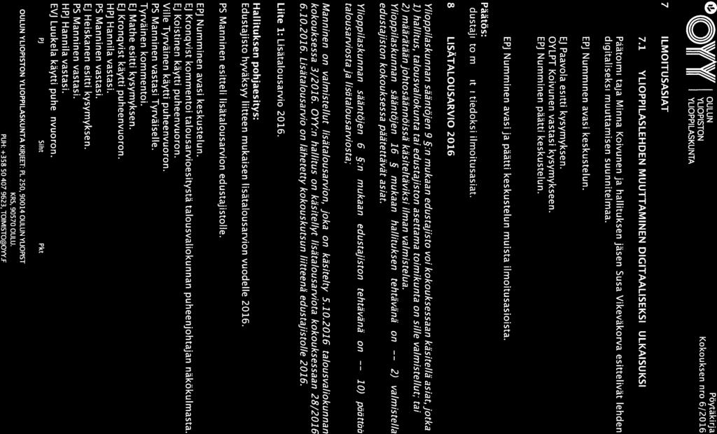 10) 0.X\V/A\VII OULUN Pöytakirja (((J))W( i7( YLIOPISTON Kokouksen nro 6/2016 7 ILMOITUSASIAT 7.