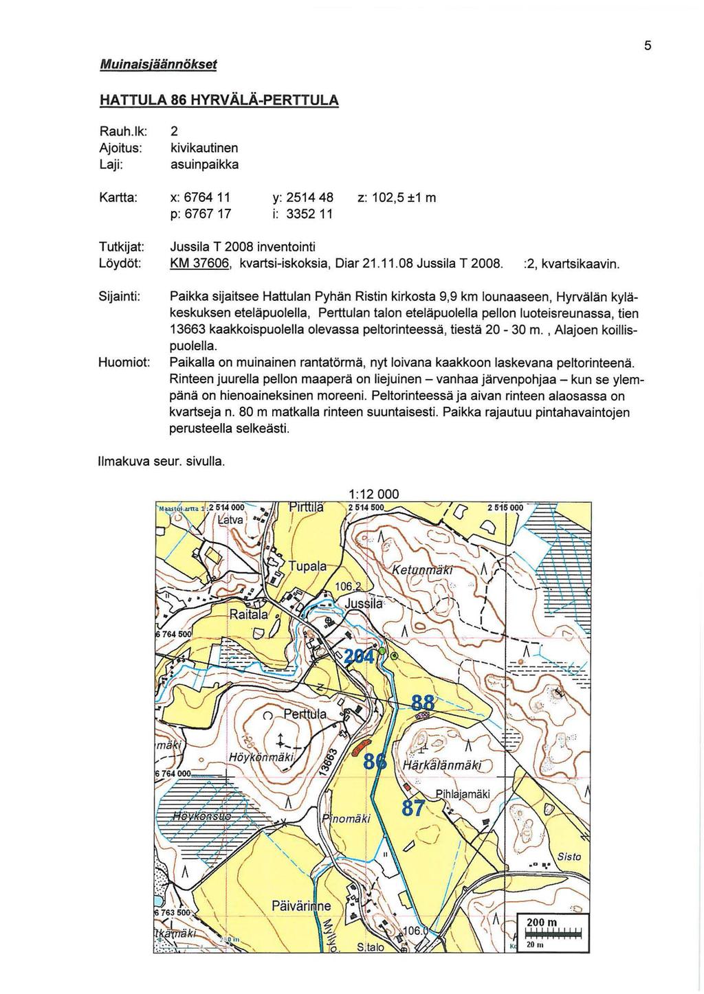 Muinaisjäännökset 5 HATTU LA 86 HYRV ÄLÄ-PERTTULA Rauh.