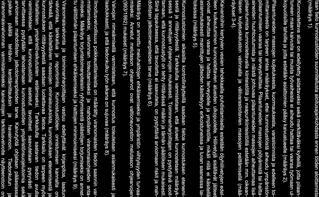 8 taan tieto kunnostustöiden suunnitellusta aloitusajankohdasta ennen töiden aloittamista (määräys 1).