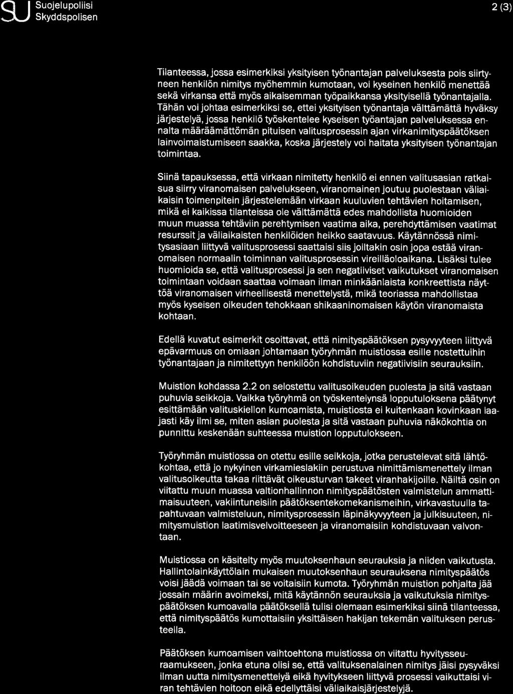 9J Suojelupoliisi Skyddspolisen FO 2 (3) Tilanteessa, jossa esimerkiksi yksityisen työnantajan palveluksesta pois siirtyneen henkilön nimitys myöhemmin kumotaan, voi kyseinen henkilö menettää sekä