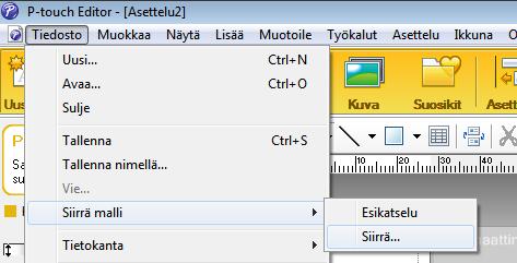 Mallien siirtäminen P-touch Transfer Expressillä (vain Windows ) Mallin siirtäminen P-touch Transfer Manageriin 10 a Avaa haluamasi malli P-touch Editorissa.