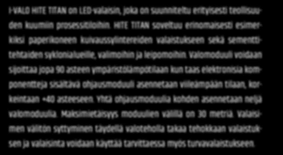 Valomoduuli voidaan sijoittaa jopa 90 asteen ympäristölämpötilaan kun taas elektronisia kom- MacAdam 5 SDCM L70/B50 25.