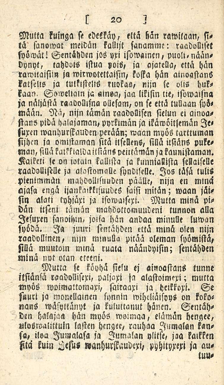 Mutta kuinga st edeikay, eltä Kan rawilaan, sitä sanomat meidän kalltjt sanamme: raadolliset syöwäl!