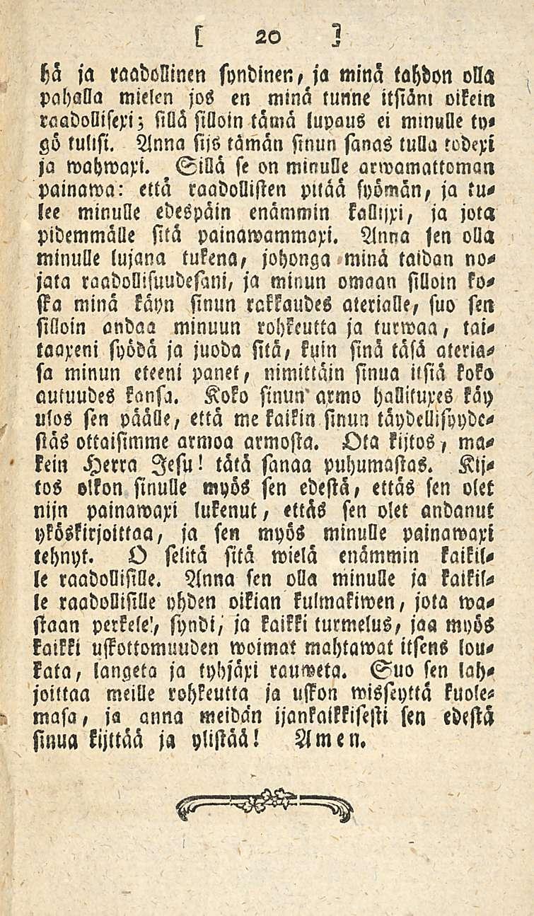 hä ja raadollinen syndinen, ja minä tahdon olla pahalla mielen jos en minä tunne itsiäm oikein roadollisexi; Mä silloin tämä lupaus ei minulle to» gö tulisi.