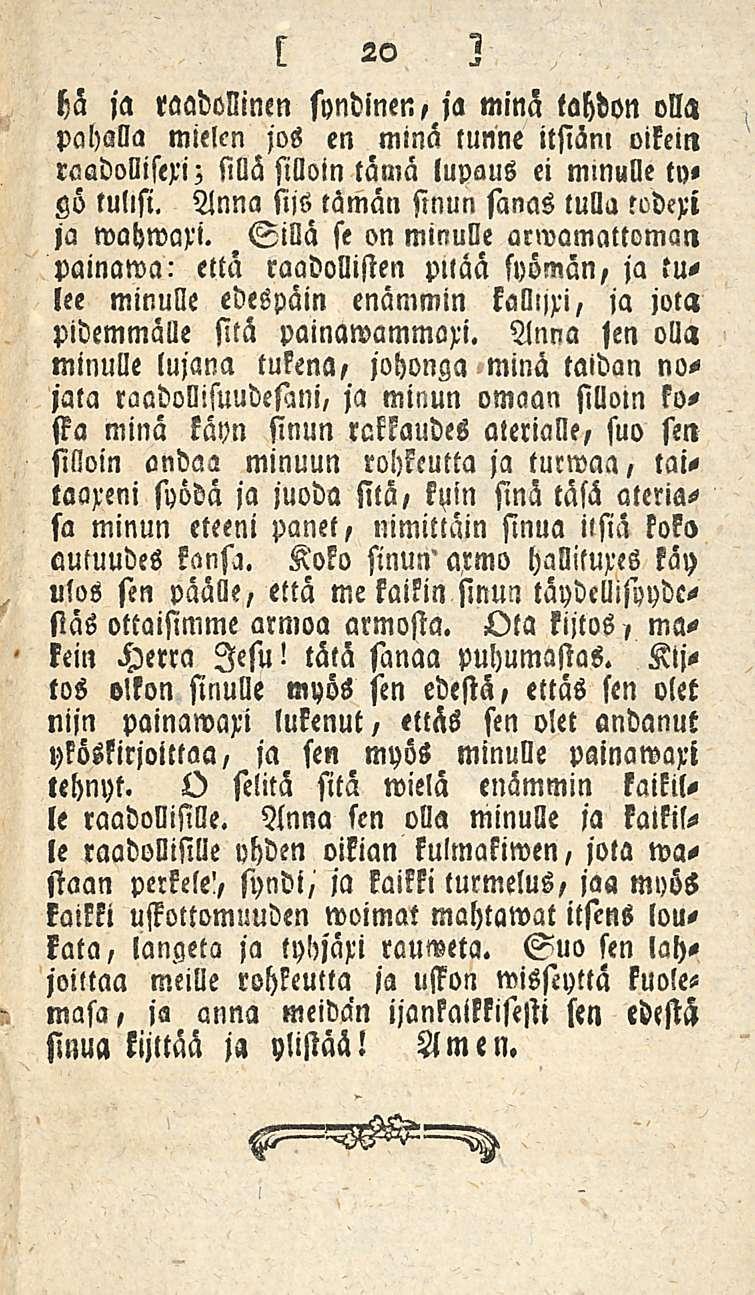 hä ja raadollinen syndinen, ja minä tahdon olla pahalla mielen jos en minä tunne itsiäm oikein roadollisexi; Mä silloin tämä lupaus ei minulle to» gö tulisi.