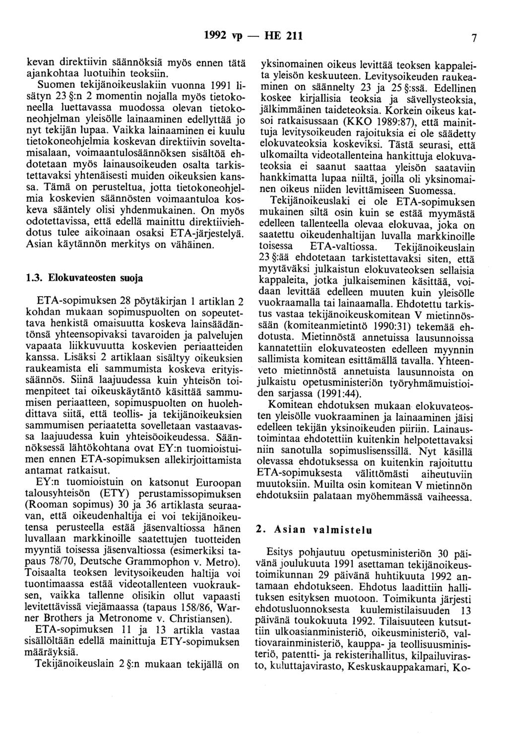 1992 vp -- lie 211 7 kevan direktiivin säännöksiä myös ennen tätä ajankohtaa luotuihin teoksiin.