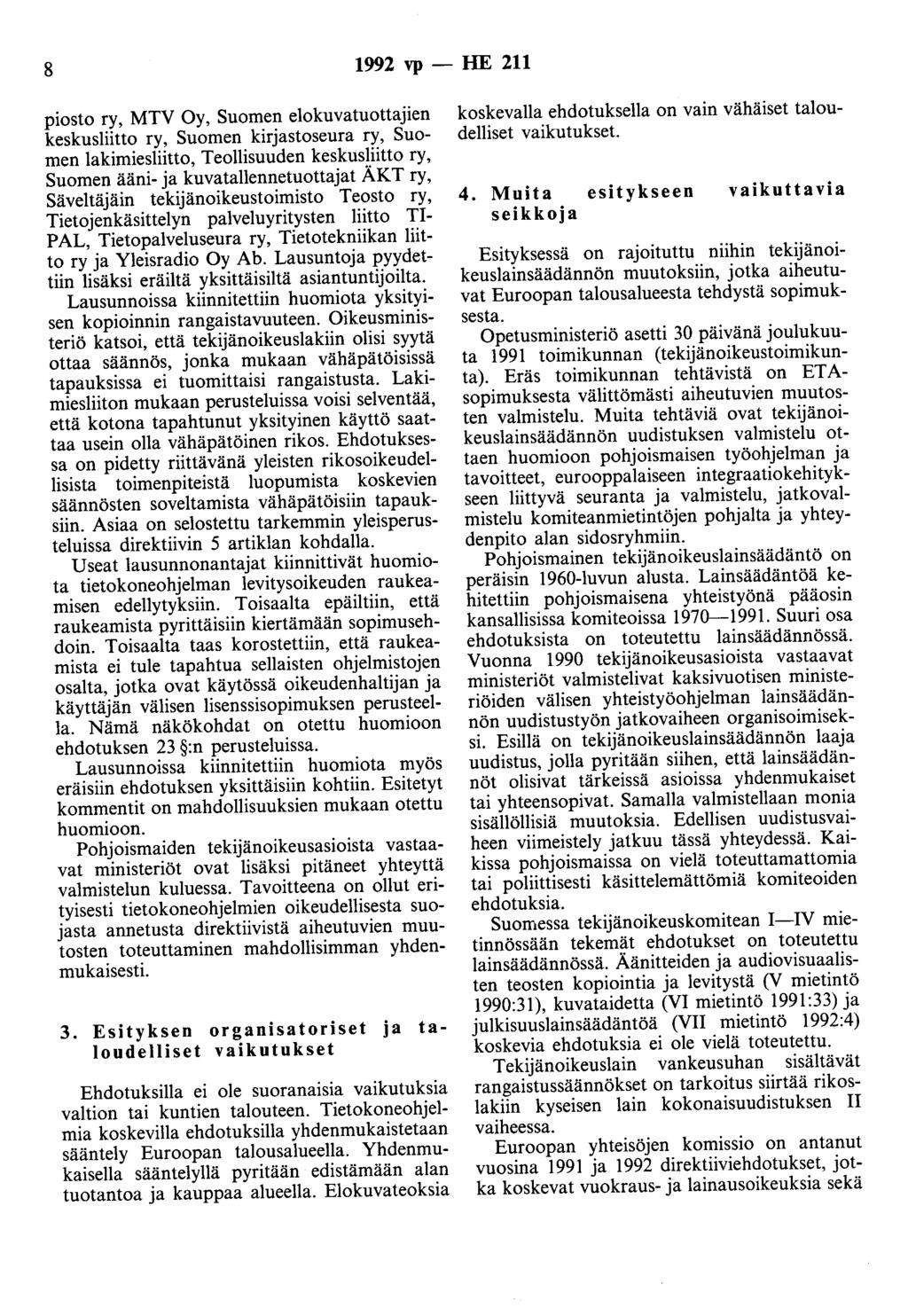 8 1992 vp - HE 211 piosto ry, MTV Oy, Suomen elokuvatuottajien keskusliitto ry, Suomen kirjastoseura ry, Suomen lakimiesliitto, Teollisuuden keskusliitto ry, Suomen ääni- ja kuvatallennetuottajat ÄKT