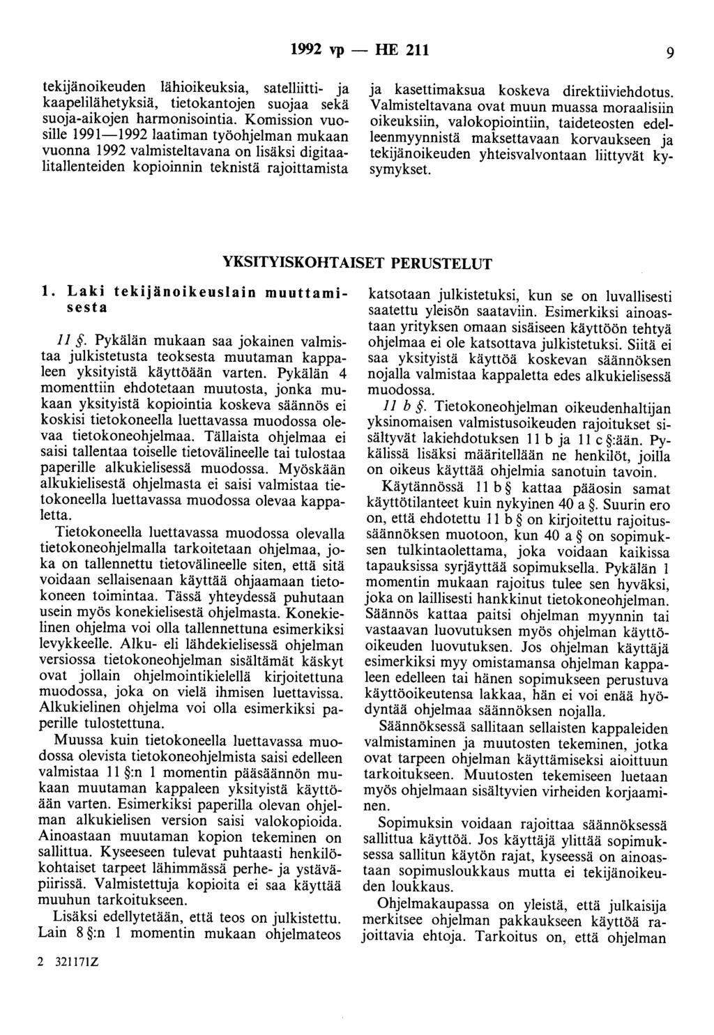 1992 vp - HE 211 9 tekijänoikeuden lähioikeuksia, satelliitti- ja kaapelilähetyksiä, tietokantojen suojaa sekä suoja-aikojen harmonisointia.