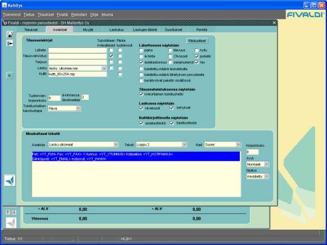 Loppu2 kohta yleisesti koskien kaikkia asiakirjoja: Kaikkien asiakirjojen TEKSTI_Loppu2 -osiossa on oletuksena valmiina seuraavat tekstit: Kieli_Suomi: Puh <YT_PUH> Fax <YT_FAX> Y-Tunnus <YT_YTUNNUS>