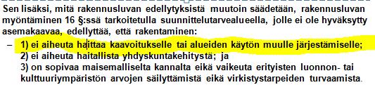 1) ei aiheuta haittaa kaavoitukselle tai alueiden käytön muulle järjestämiselle; Alueen kaavoituksellinen tilanne Ensisijaisena lähtökohtana on, että rakentaminen perustuisi hyväksyttyyn asemakaavaan.