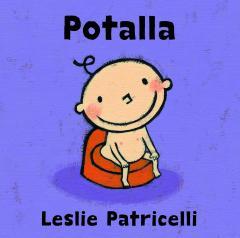 Lloyd-Jones, Sally, ekirjoittaja. Patricelli, Leslie Kaikki pienet potalle!