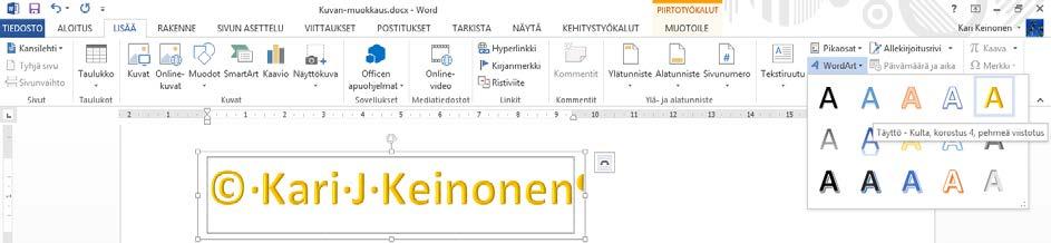 WordArt-kuvien tuottaminen Harjoitustiedostot: Kuvan-muokkaus.docx WordArt-apuohjelmalla voit luoda näyttäviä tekstikuvioita.