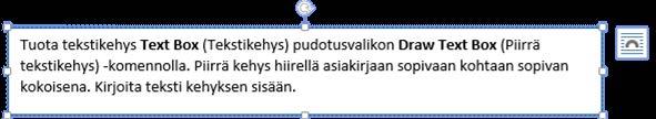 Tekstikehyksen käyttäminen Harjoitustiedostot: Kuvan-muokkaus.docx Word 2013 sisältää monipuolisen tekstikehystoiminnon.