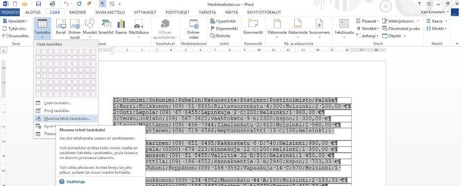 Tekstitiedon muuntaminen taulukoksi Harjoitustiedostot: Henkilorekisteri.csv Avaa aluksi Henkilorekisteri.csv tiedosto.